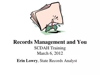 Records Management and You SCDAH Training March 6, 2012