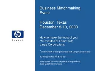 Business Matchmaking Event Houston, Texas December 8-10, 2003