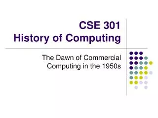 CSE 301 History of Computing