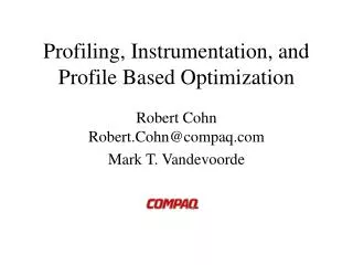 Profiling, Instrumentation, and Profile Based Optimization