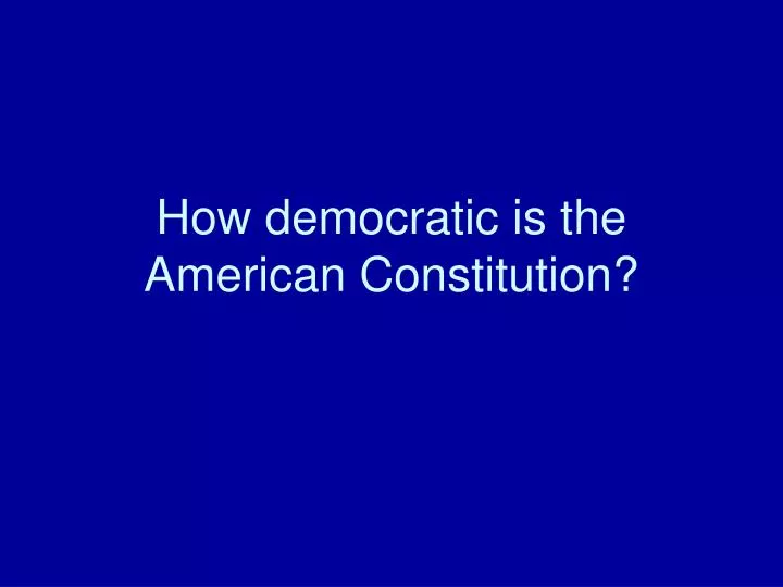 how democratic is the american constitution