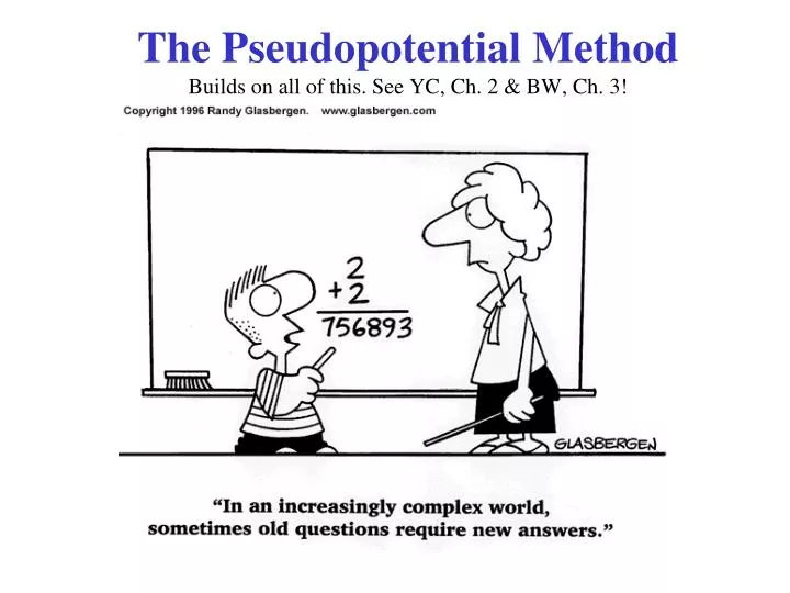 the pseudopotential method builds on all of this see yc ch 2 bw ch 3