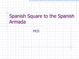 Spanish Square to the Spanish Armada