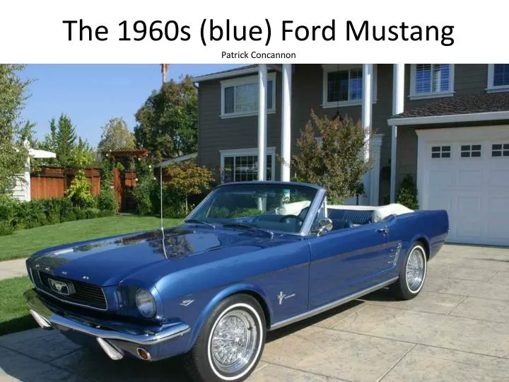 the 1960s blue ford mustang patrick concannon