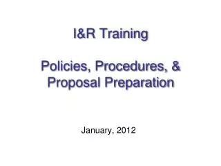I&amp;R Training Policies, Procedures, &amp; Proposal Preparation