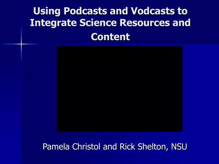 using podcasts and vodcasts to integrate science resources and content