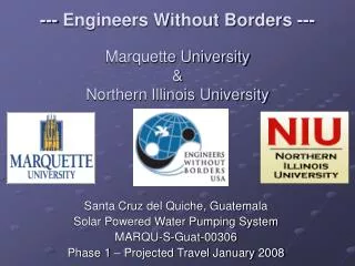 --- Engineers Without Borders --- Marquette University &amp; Northern Illinois University