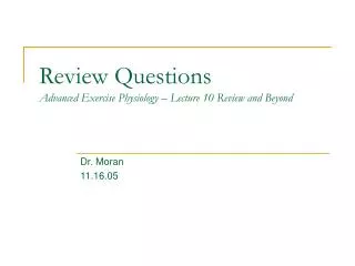 Review Questions Advanced Exercise Physiology – Lecture 10 Review and Beyond