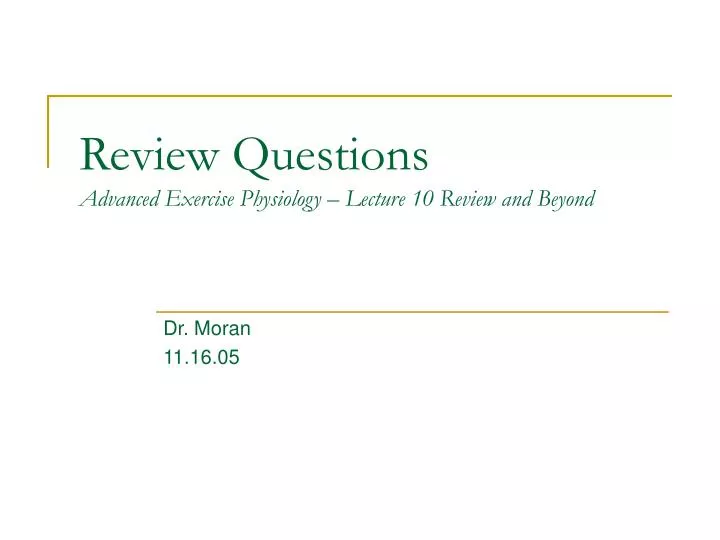 review questions advanced exercise physiology lecture 10 review and beyond