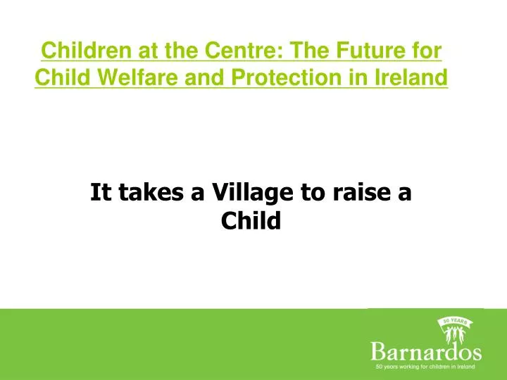 children at the centre the future for child welfare and protection in ireland