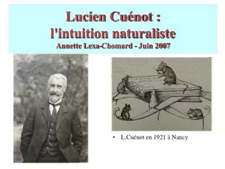 Lucien Cuénot : l'intuition naturaliste Annette Lexa-Chomard - Juin 2007