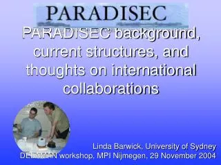 PARADISEC background, current structures, and thoughts on international collaborations
