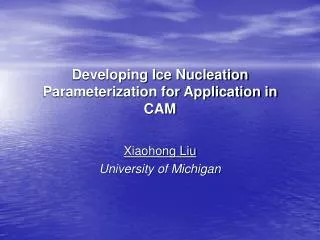 Developing Ice Nucleation Parameterization for Application in CAM