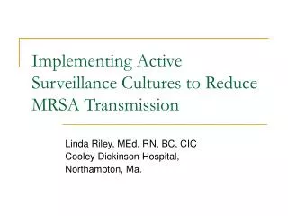 Implementing Active Surveillance Cultures to Reduce MRSA Transmission