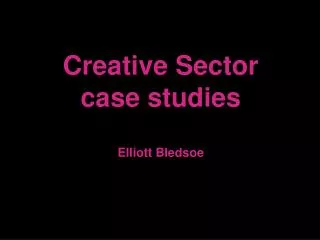 Creative Sector case studies Elliott Bledsoe