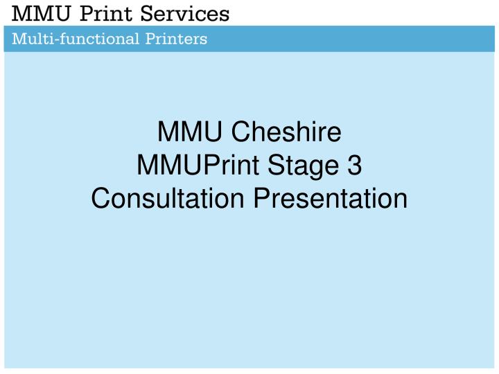 mmu cheshire mmuprint stage 3 consultation presentation