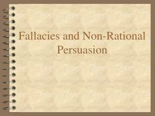 Fallacies and Non-Rational Persuasion