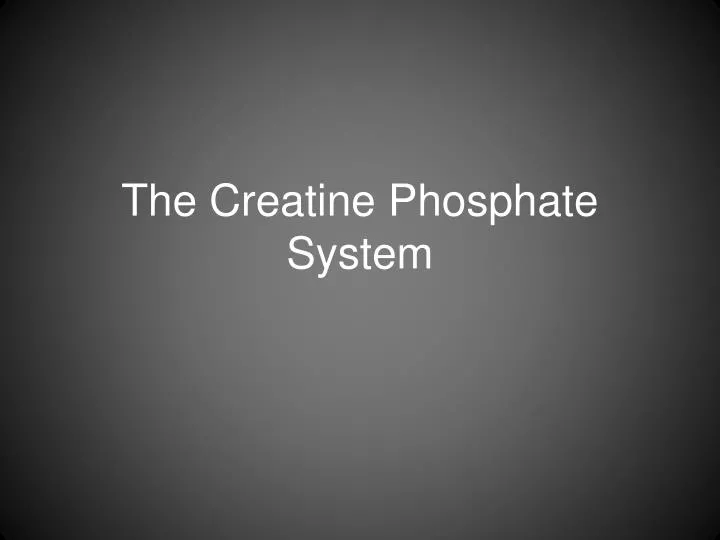 the creatine phosphate system