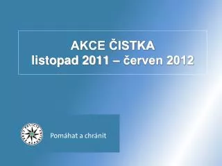 AKCE ČISTKA listopad 2011 – červen 2012