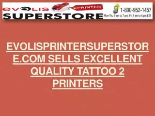 EvolisPrinterSuperStore.com Sells Excellent Quality Tattoo 2 Printers