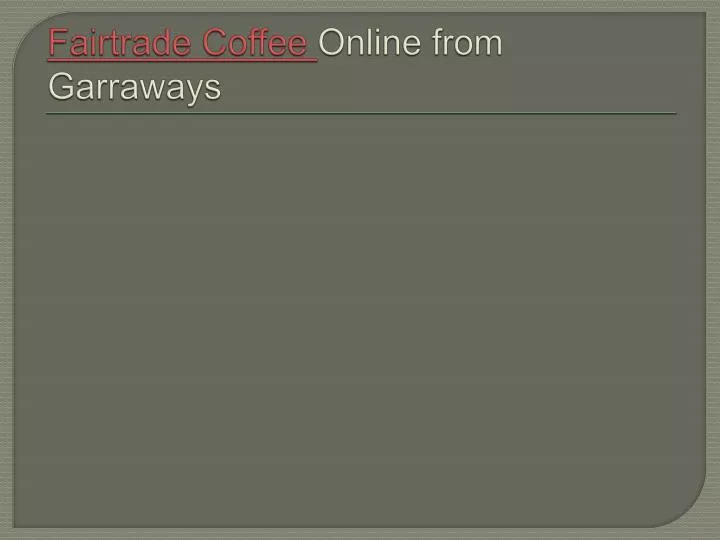 fairtrade coffee online from garraways