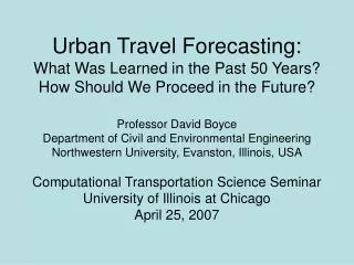 Urban Travel Forecasting: What Was Learned in the Past 50 Years? How Should We Proceed in the Future?