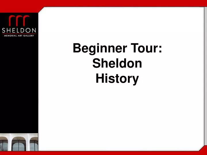 beginner tour sheldon history
