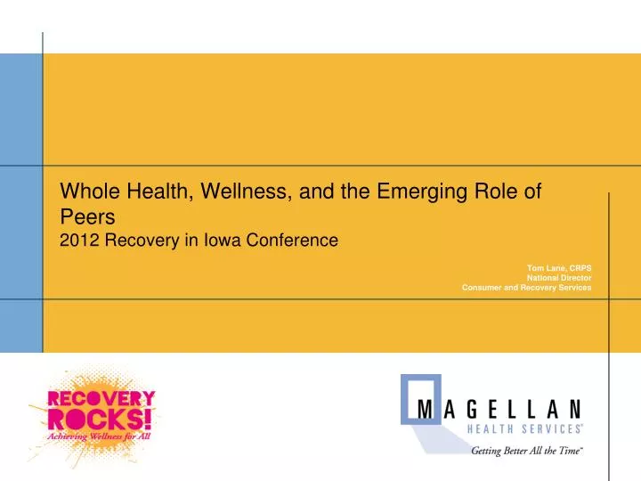 whole health wellness and the emerging role of peers 2012 recovery in iowa conference
