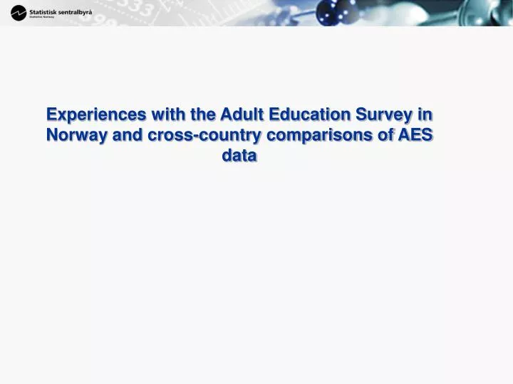 experiences with the adult education survey in norway and cross country comparisons of aes data