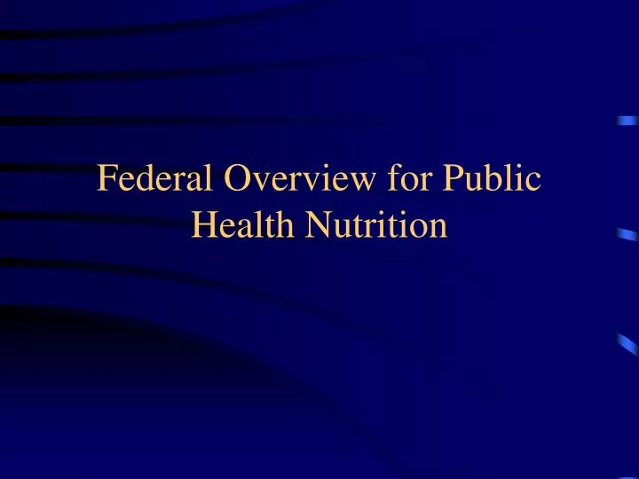 federal overview for public health nutrition