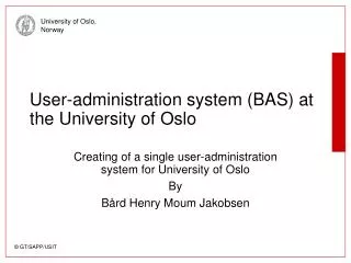 User-administration system (BAS) at the University of Oslo