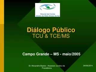 Diálogo Público TCU &amp; TCE/MS