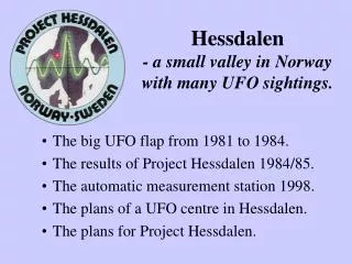 Hessdalen - a small valley in Norway with many UFO sightings.