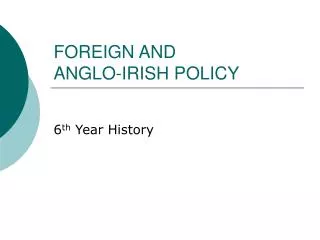 FOREIGN AND ANGLO-IRISH POLICY