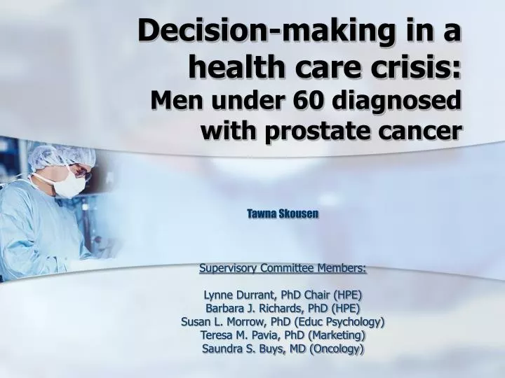decision making in a health care crisis men under 60 diagnosed with prostate cancer
