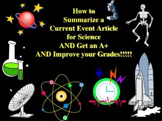 How to Summarize a Current Event Article for Science AND Get an A+ AND Improve your Grades!!!!!