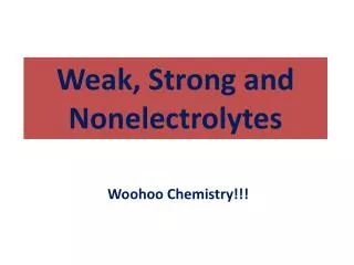 Weak, Strong and Nonelectrolytes