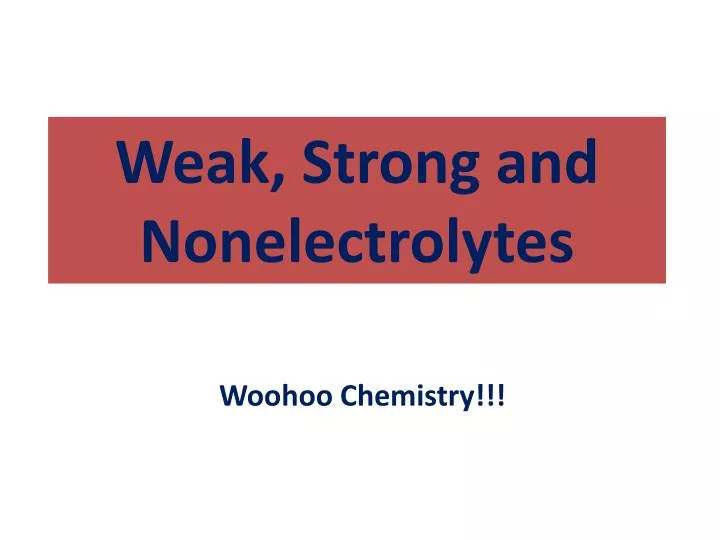 weak strong and nonelectrolytes
