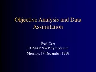 Objective Analysis and Data Assimilation