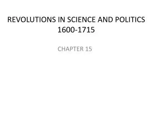 REVOLUTIONS IN SCIENCE AND POLITICS 1600-1715