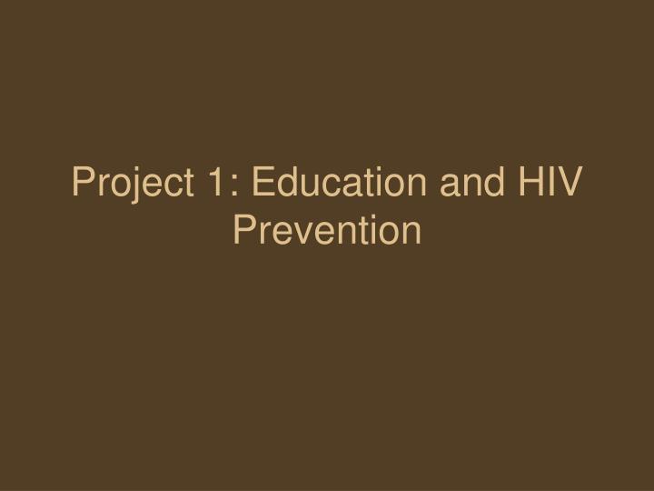 project 1 education and hiv prevention