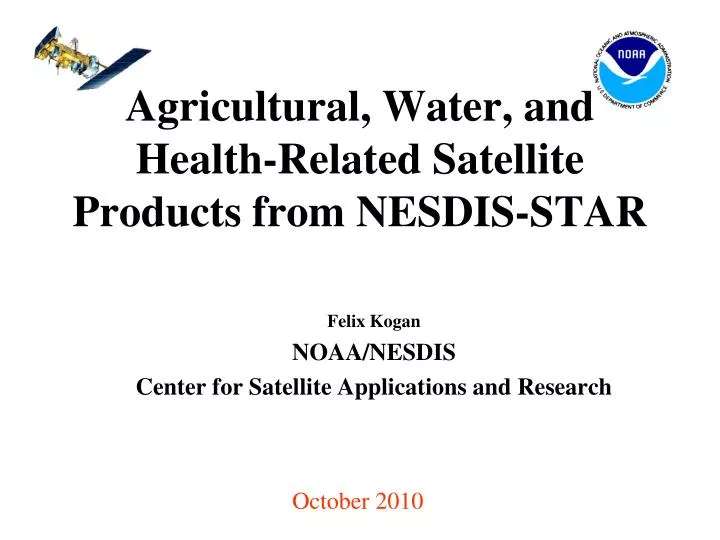 agricultural water and health related satellite products from nesdis star