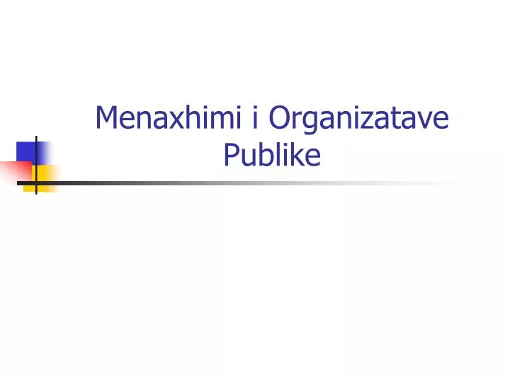 menaxhimi i organizatave publike