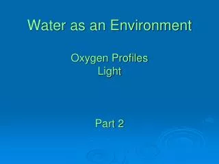 Water as an Environment Oxygen Profiles Light Part 2