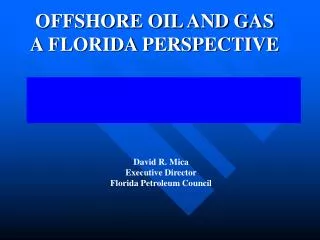 OFFSHORE OIL AND GAS A FLORIDA PERSPECTIVE