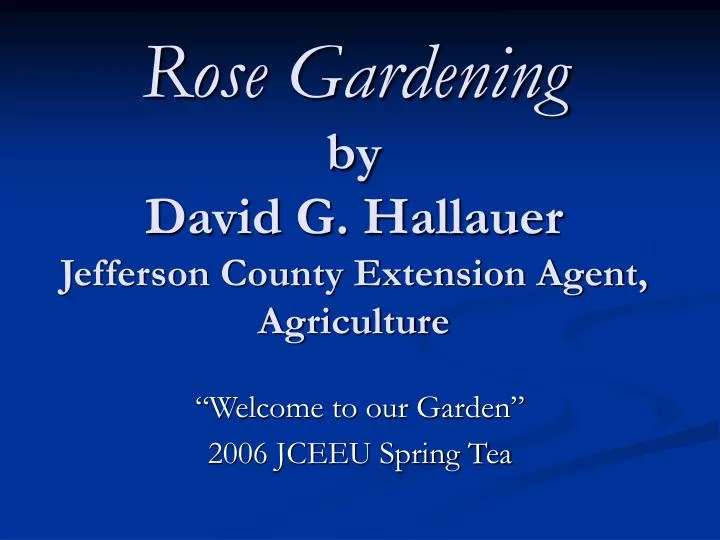 rose gardening by david g hallauer jefferson county extension agent agriculture