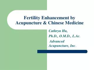 Fertility Enhancement by Acupuncture &amp; Chinese Medicine