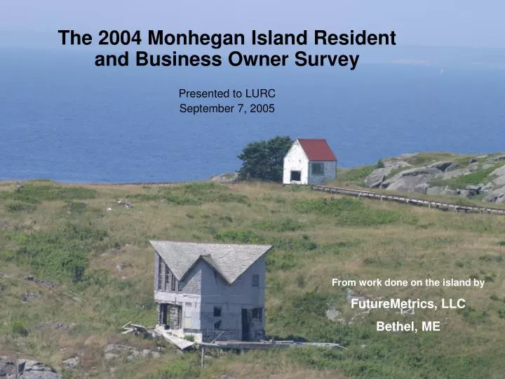 the 2004 monhegan island resident and business owner survey presented to lurc september 7 2005