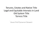 Tenures, Estates and Native Title Legal and Equitable Interests in Land Old System Title Torrens Title
