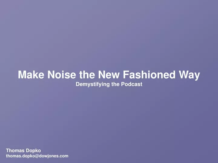make noise the new fashioned way demystifying the podcast
